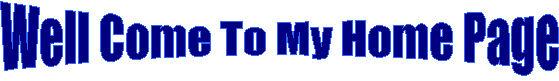 Well Come To My Home Page